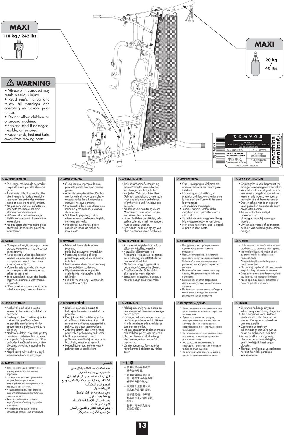 3 DECATHLON 4, bd de Mons, 90 Villeneuve d'ascq - FRANCE +00 33 (0) 3033000 Stds : EN 97-1,,4 Code : 3000001 MADE IN CHINA DP Shangaï HENCHO EN CHINA STT : 0000000000 Prod : 134789 WW-YY CNPJ: 0.314.