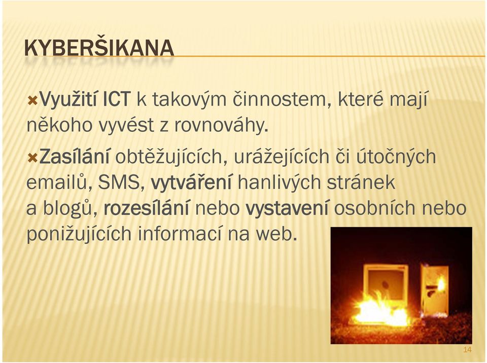 Zasílání obtěžujících, urážejících či útočných emailů, SMS,
