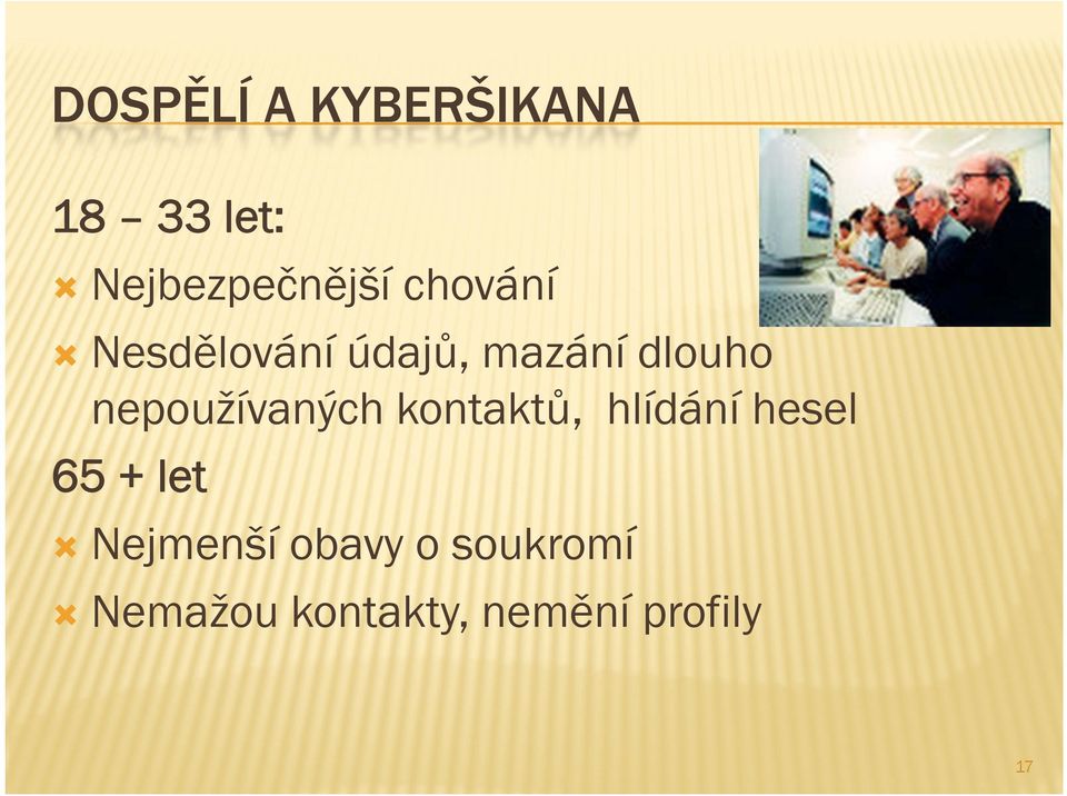 nepoužívaných kontaktů, hlídání hesel 65 + let