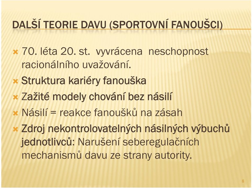 Struktura kariéry fanouška Zažité modely chování bez násilí Násilí = reakce