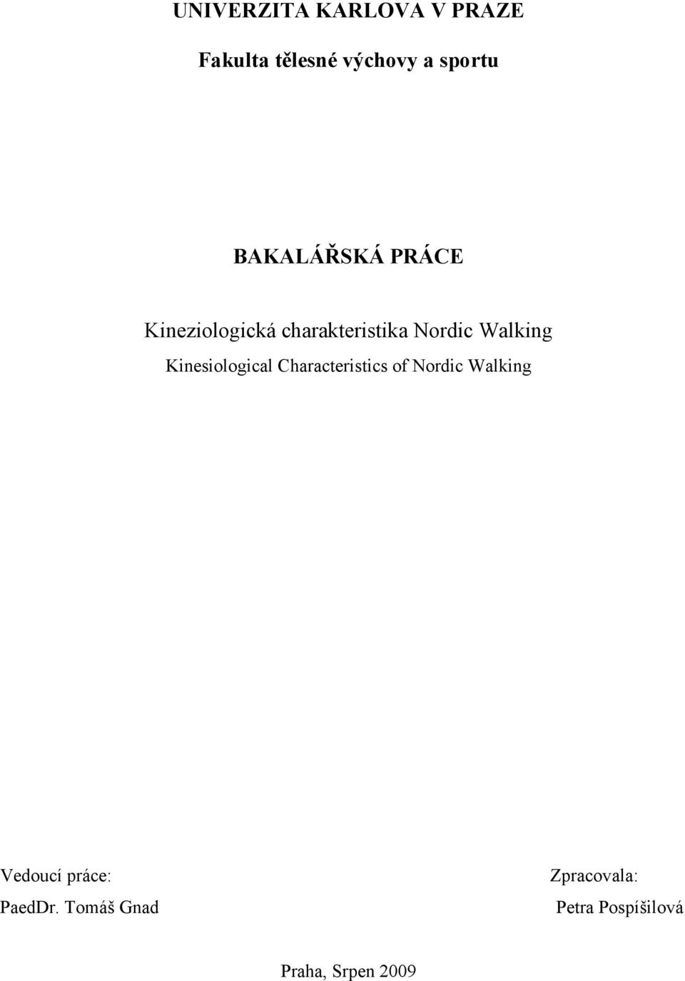 Kinesiological Characteristics of Nordic Walking Vedoucí práce: