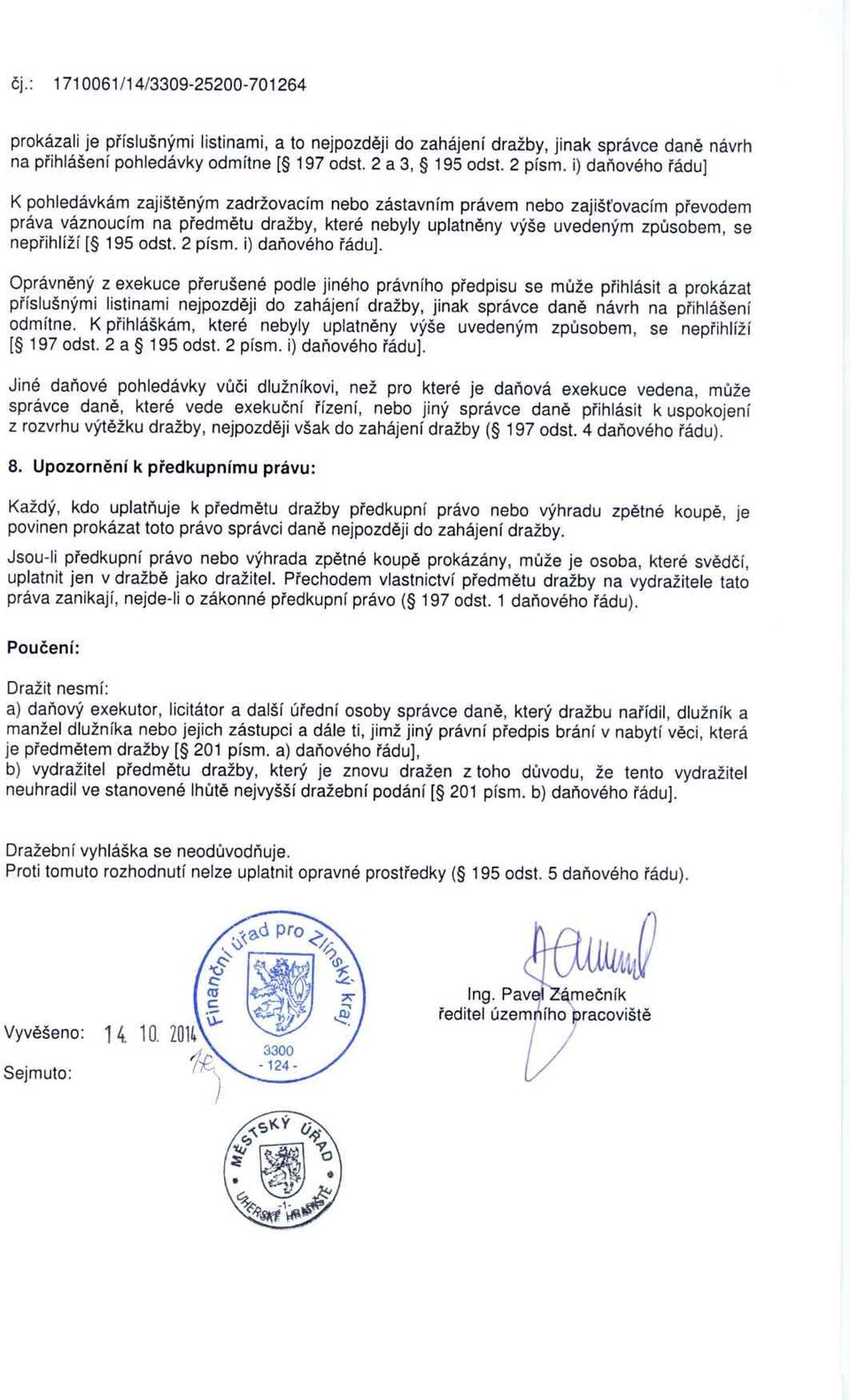 nep řihlíží [ 195 odst. 2 písm. i) da ňového řádu].