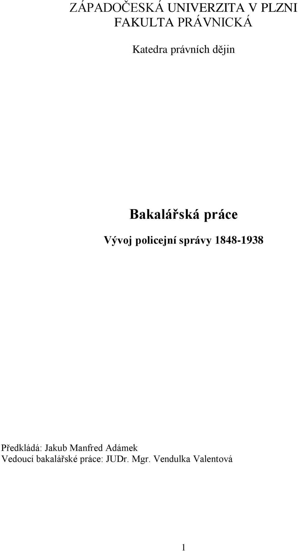 policejní správy 1848-1938 Předkládá: Jakub Manfred