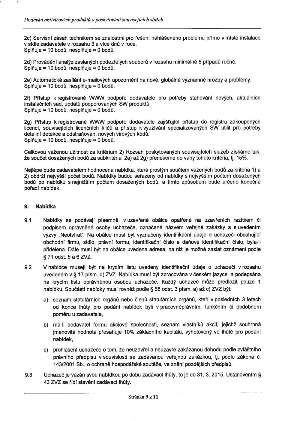 2e) Automatické zasílání e-mailových upozornění na nové, globálně významné hrozby a problémy. Splňuje = 10 bodů, nesplňuje = 0 bodů.