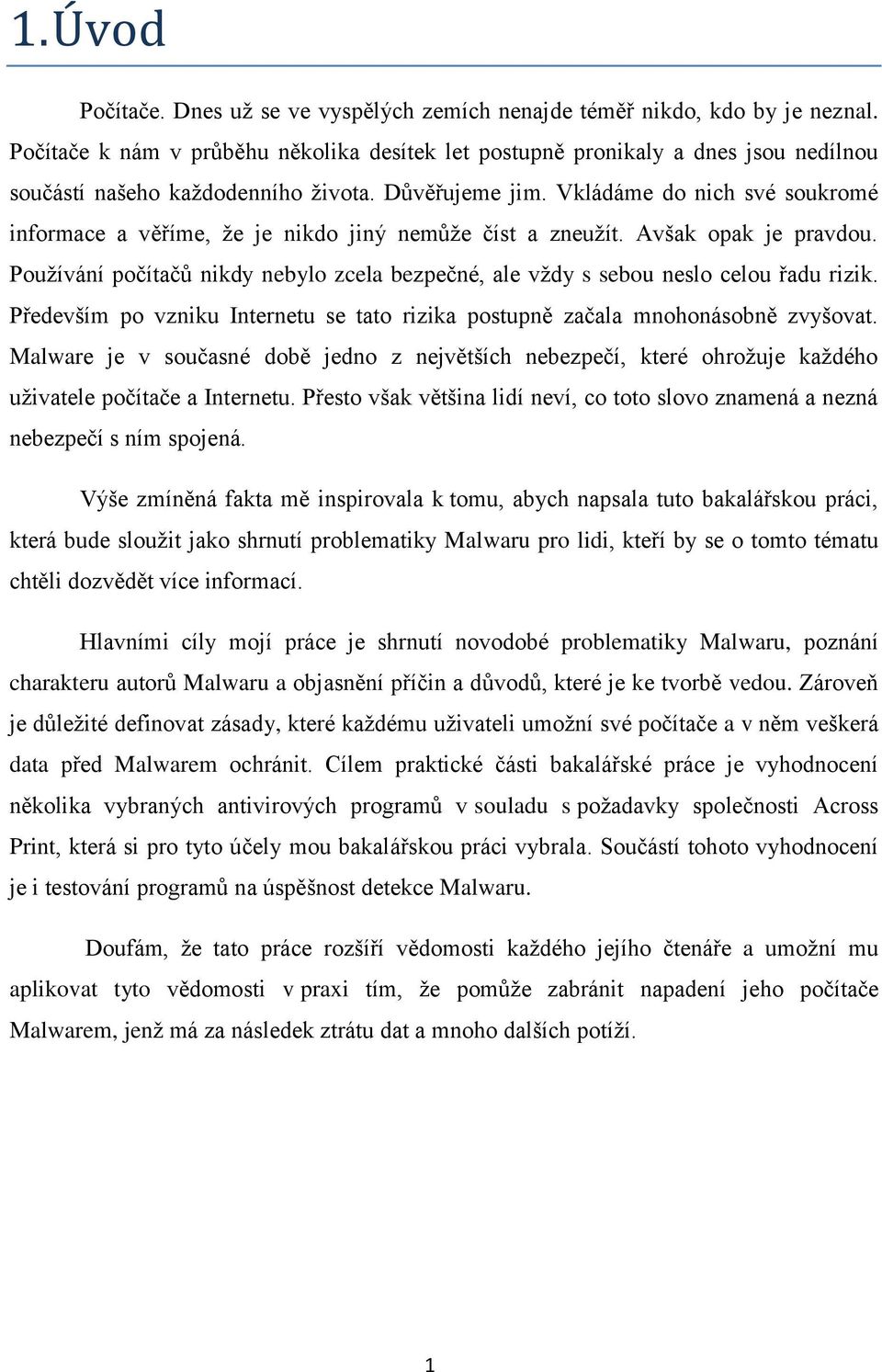 Vkládáme do nich své soukromé informace a věříme, že je nikdo jiný nemůže číst a zneužít. Avšak opak je pravdou.
