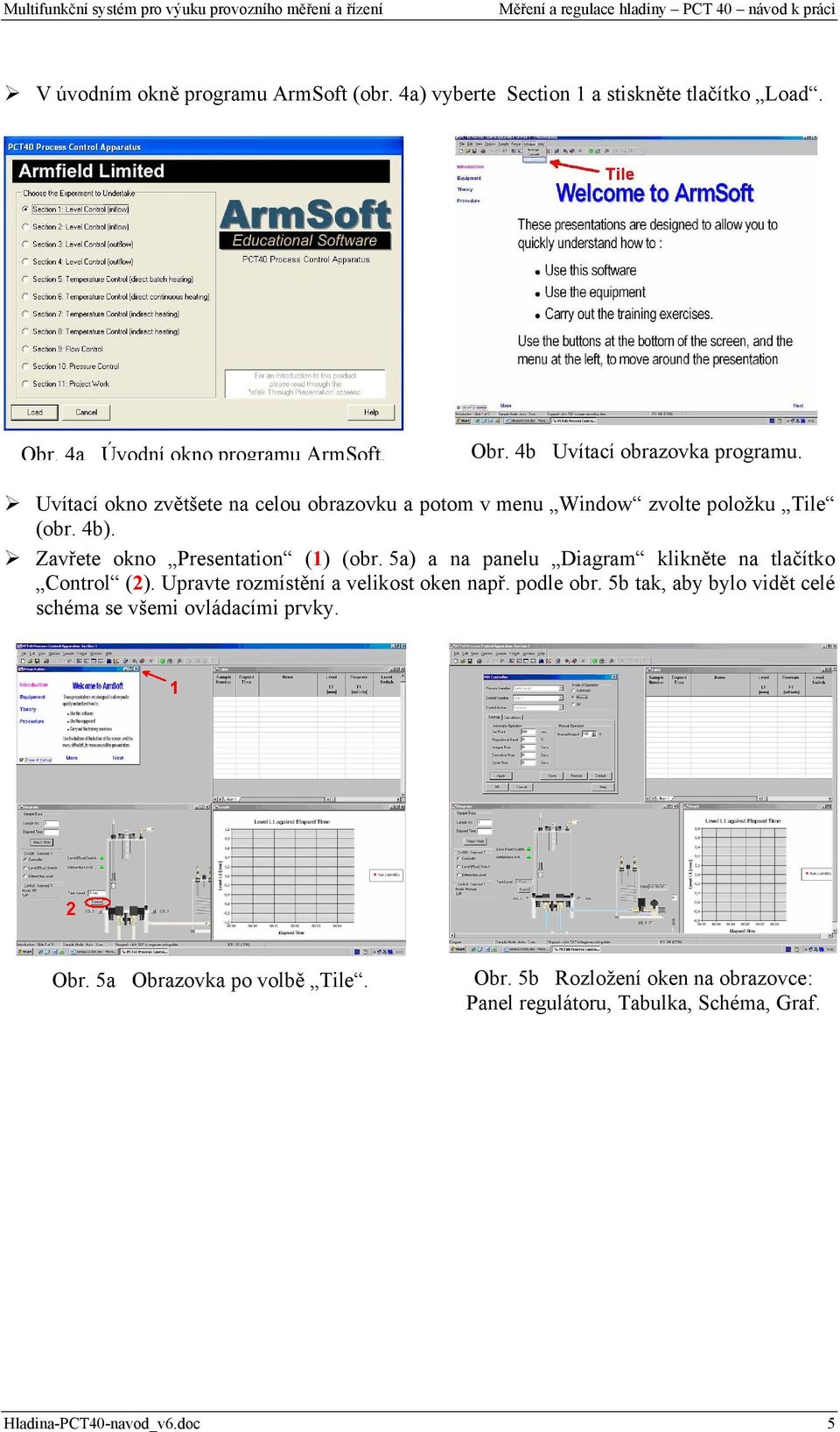 5a) a na panelu Diagram klikněte na tlačítko Control (2). Upravte rozmístění a velikost oken např. podle obr.