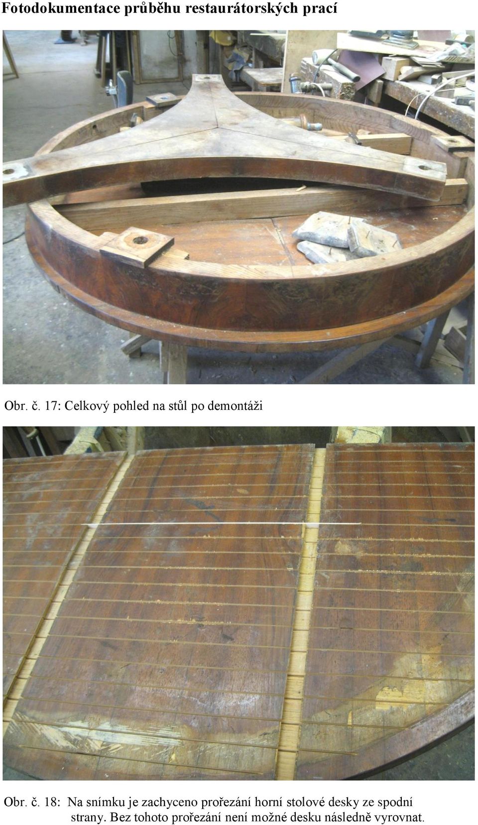 18: Na snímku je zachyceno prořezání horní stolové desky