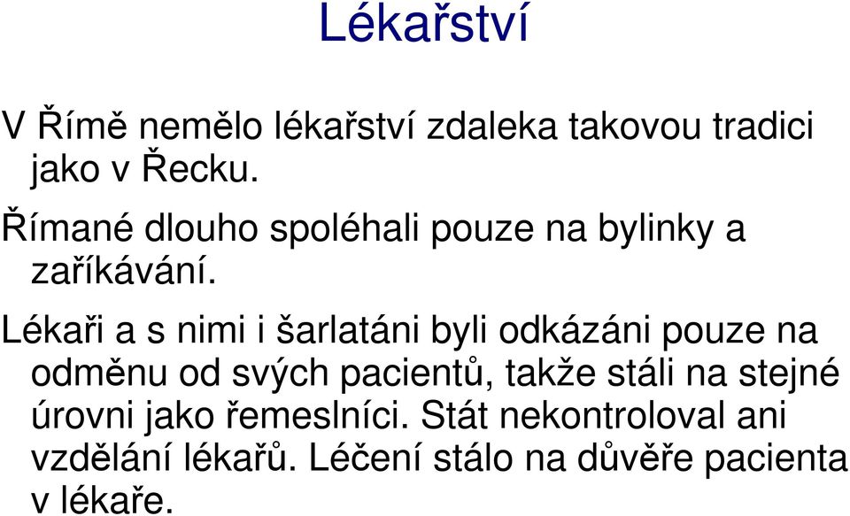 Lékaři a s nimi i šarlatáni byli odkázáni pouze na odměnu od svých pacientů,