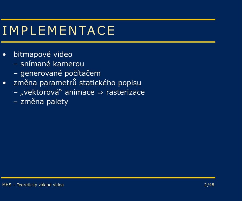 parametrů statického popisu vektorová