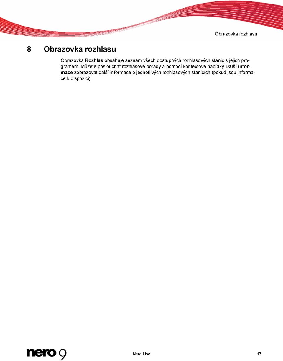 Můžete poslouchat rozhlasové pořady a pomocí kontextové nabídky Další informace