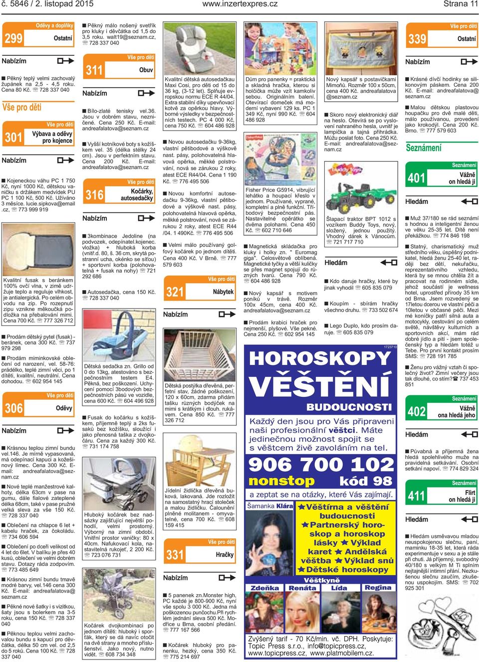 Užíváno 3 měsíce. lucie.sipkova@email.cz, 773 999 919 Kvalitní fusak s beránkem 100% ovčí vlna, v zimě udržuje teplo a reguluje vlhkost, je antialergická. Po celém obvodu na zip.