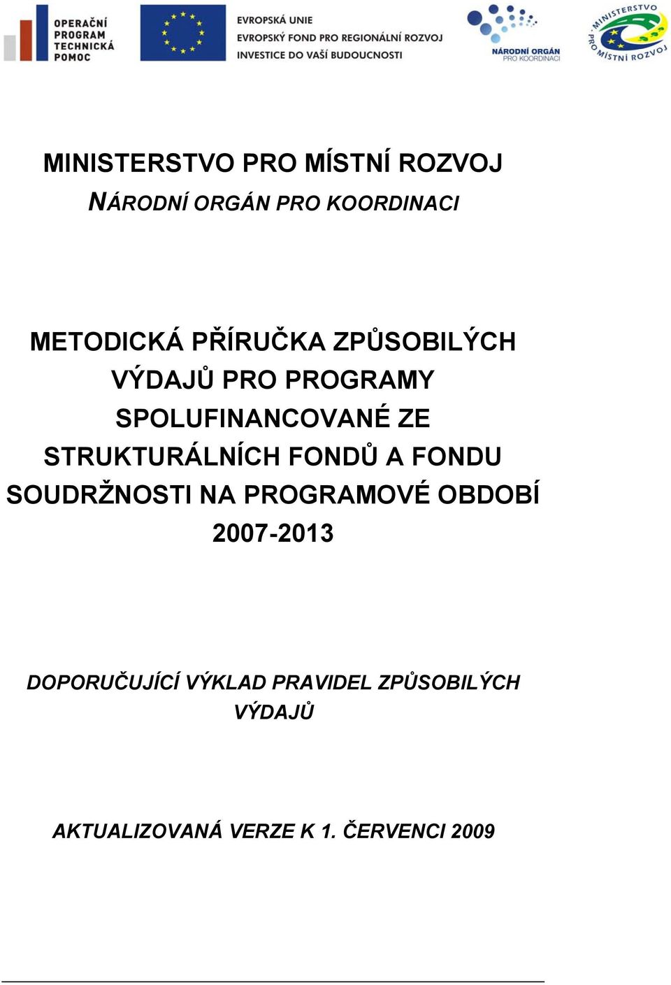 STRUKTURÁLNÍCH FONDŮ A FONDU SOUDRŽNOSTI NA PROGRAMOVÉ OBDOBÍ 2007-2013