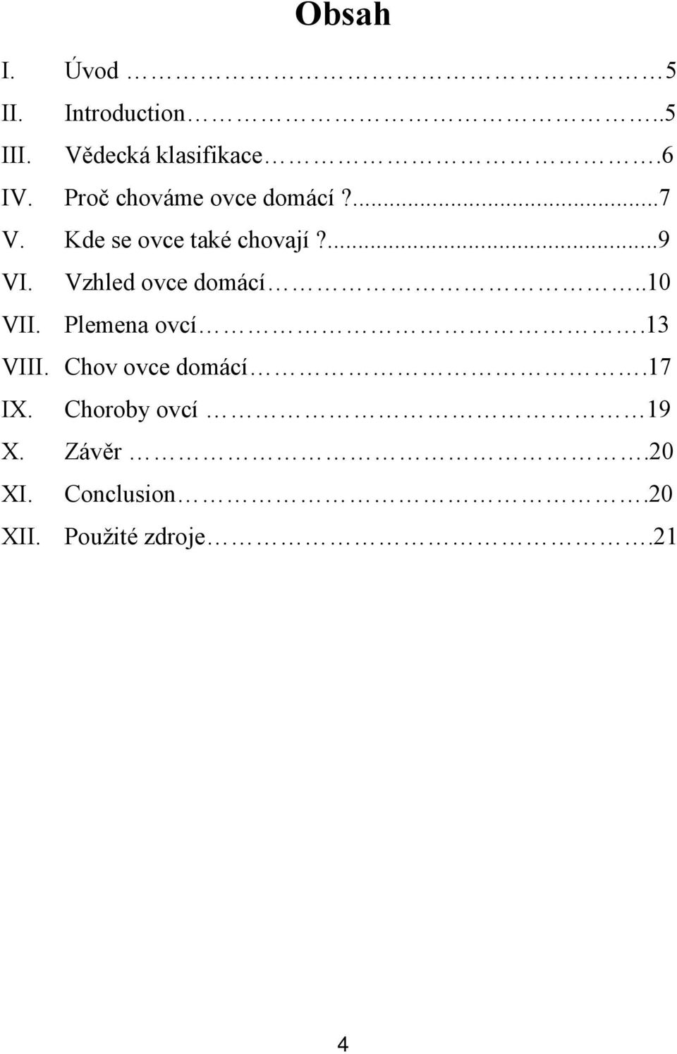 Vzhled ovce domácí..10 VII. Plemena ovcí.13 VIII. Chov ovce domácí.