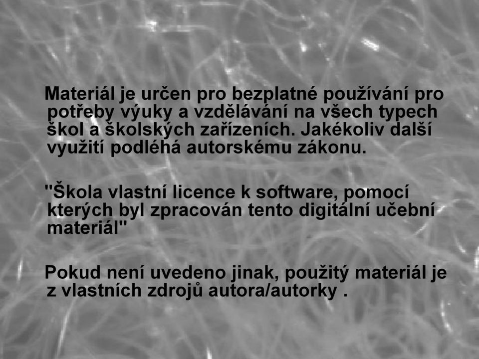 "Škola vlastní licence k software, pomocí kterých byl zpracován tento digitální učební