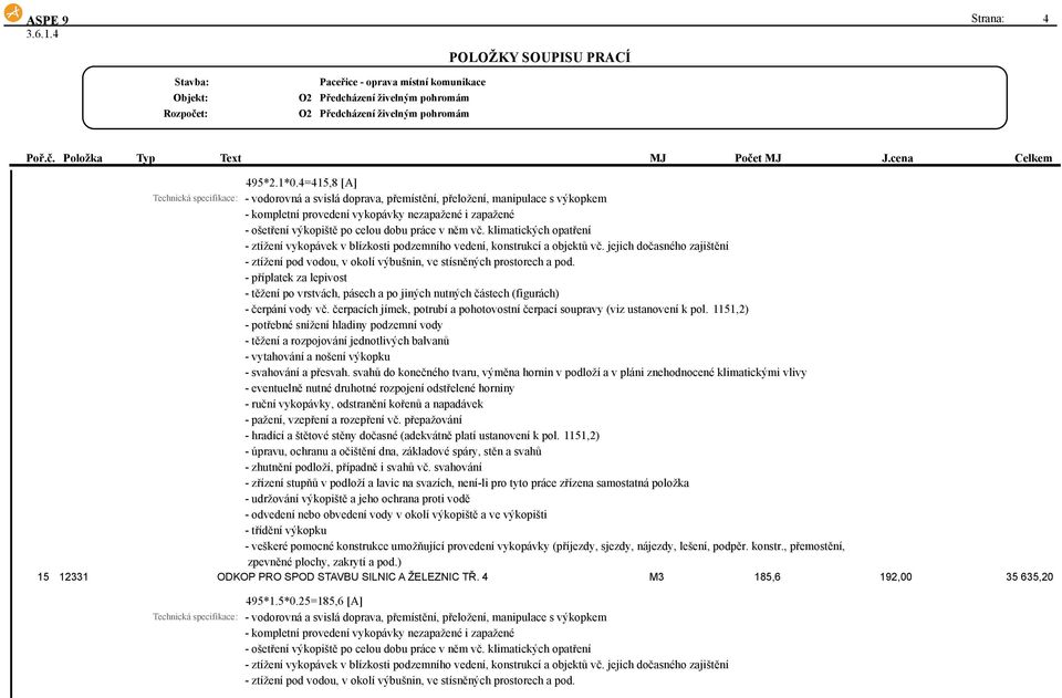 práce v něm vč. klimatických opatření - ztížení vykopávek v blízkosti podzemního vedení, konstrukcí a objektů vč.