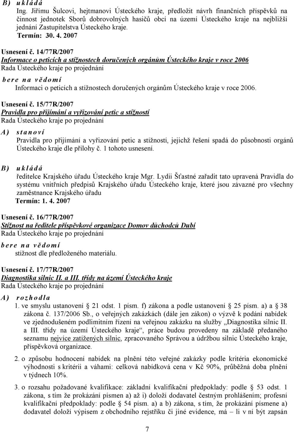 Ústeckého kraje. Termín: 30. 4. 2007 Usnesení č.