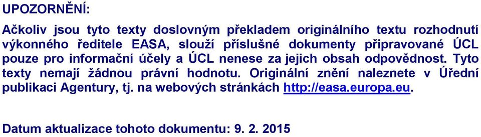 jejich obsah odpovědnost. Tyto texty nemají žádnou právní hodnotu.