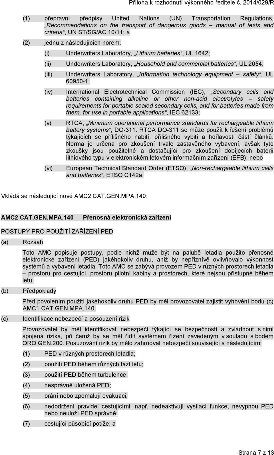 Laboratory, Information technology equipment safety, UL 60950-1; International Electrotechnical Commission (IEC), Secondary cells and batteries containing alkaline or other non-acid electrolytes