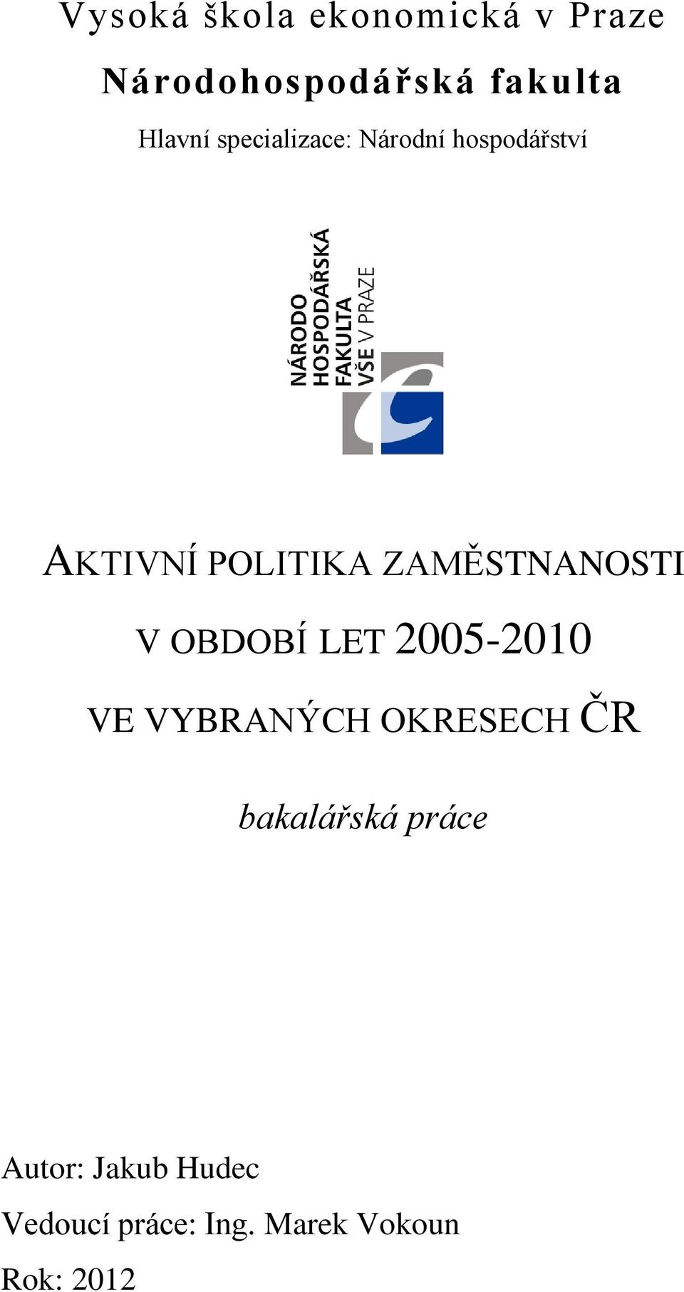 ZAMĚSTNANOSTI V OBDOBÍ LET 2005-2010 VE VYBRANÝCH OKRESECH ČR