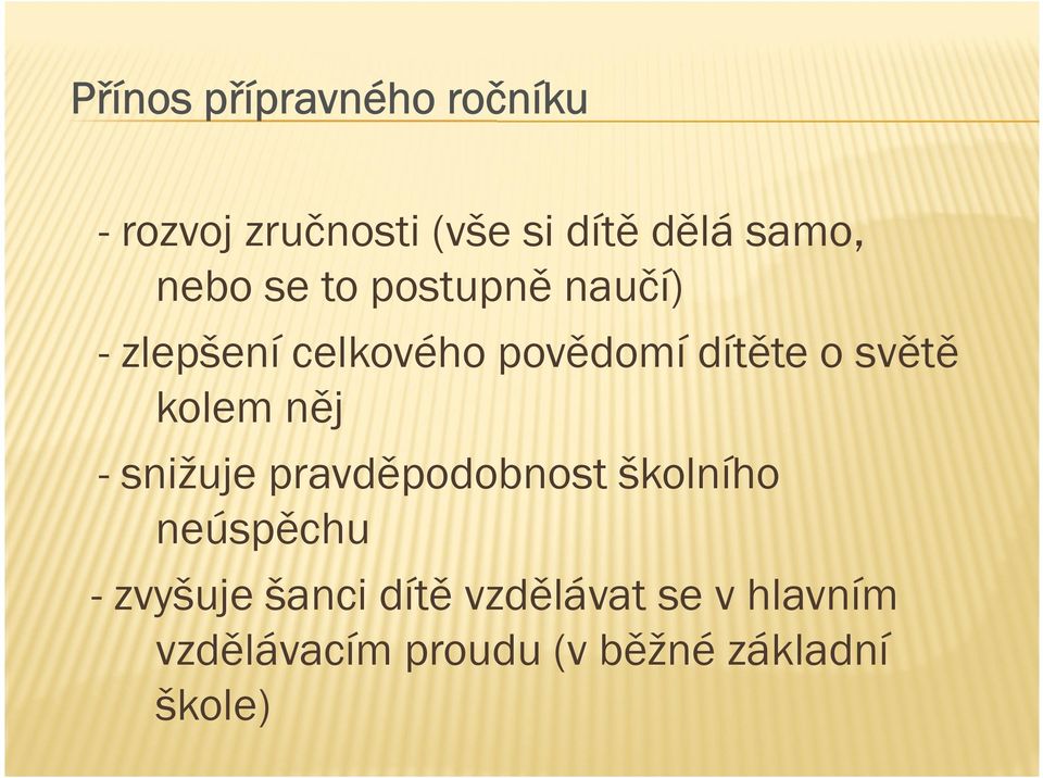 světě kolem něj - snižuje pravděpodobnost školního neúspěchu - zvyšuje