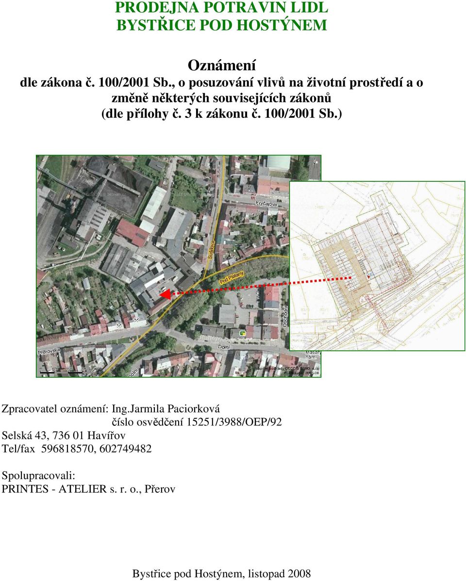 3 k zákonu č. 100/2001 Sb.) Zpracovatel oznámení: Ing.
