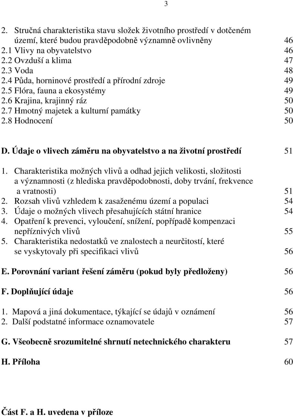 Údaje o vlivech záměru na obyvatelstvo a na životní prostředí 51 1.