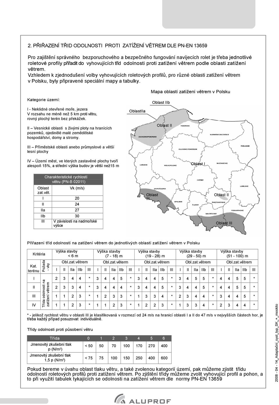 vyhovujících tříd odolnosti proti zatížení větrem podle oblasti zatížení větrem.