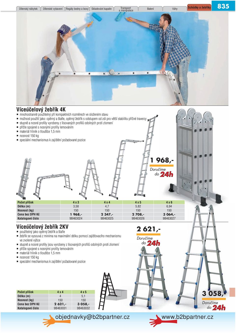 zlomení příčle spojené s nosnými profi ly lemováním materiál hliník o tloušťce 1,5 mm nosnost 150 kg speciální mechanismus k zajištění požavané pozice 1 968,- Počet příček 4 x 4 x 4 4 x 5 4 x 6 Délka