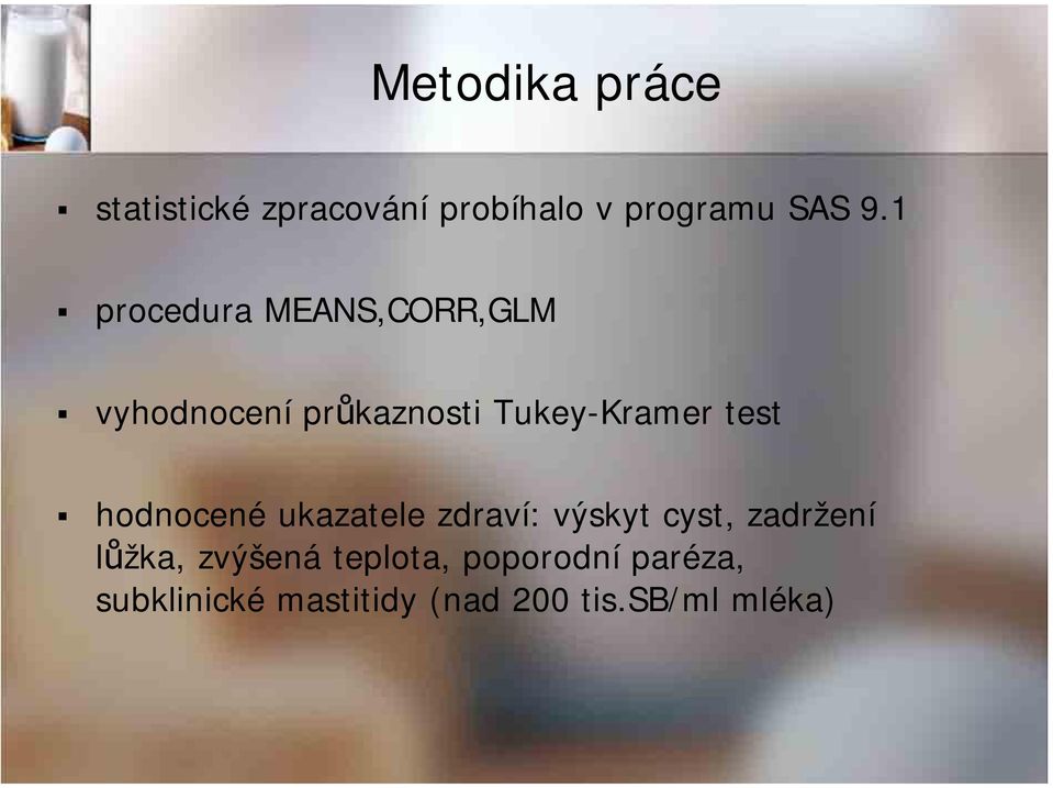 hodnocené ukazatele zdraví: výskyt cyst, zadržení lůžka, zvýšená