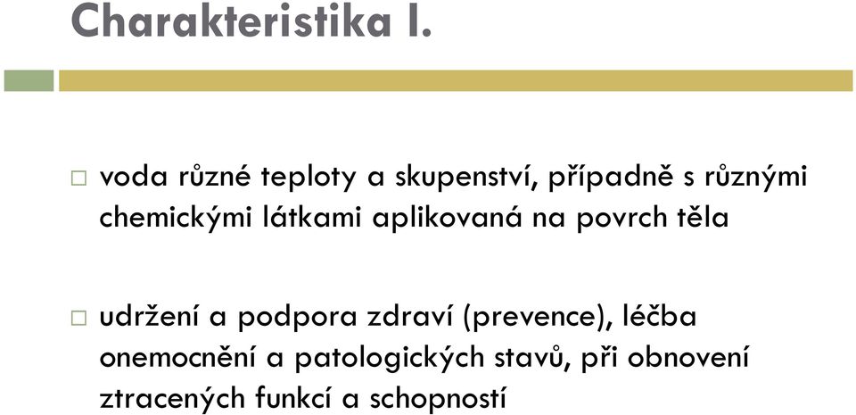 chemickými látkami aplikovaná na povrch těla udržení a