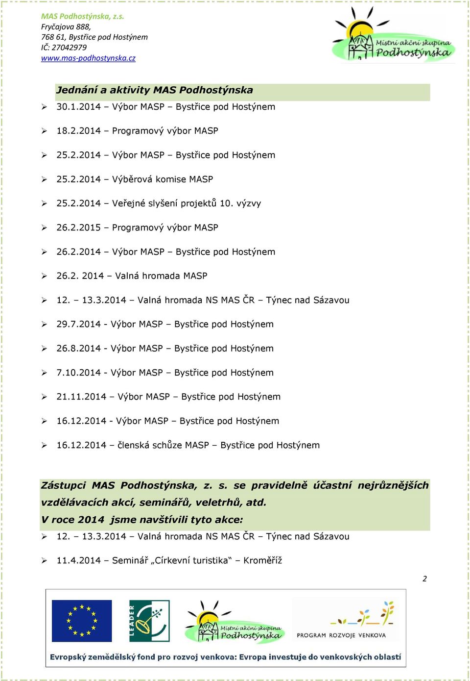 2014 - Výbor MASP Bystřice pod Hostýnem 26.8.2014 - Výbor MASP Bystřice pod Hostýnem 7.10.2014 - Výbor MASP Bystřice pod Hostýnem 21.11.2014 Výbor MASP Bystřice pod Hostýnem 16.12.