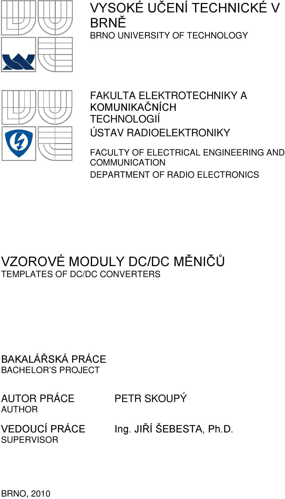 RADO ELECTRONCS VZOROVÉ MODLY DC/DC MĚNČŮ TEMPLATES OF DC/DC CONVERTERS BAKALÁŘSKÁ PRÁCE