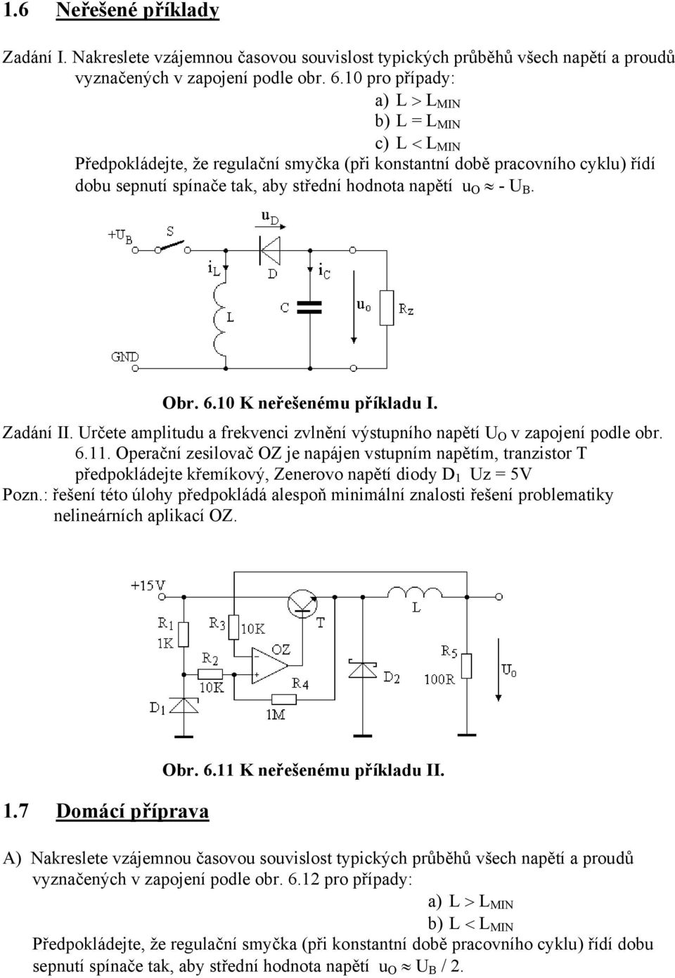 Obr. 6.10 K neřešenému příkladu I. Zadání II. Určete amplitudu a frekvenci zvlnění výstupního napětí U O v zapojení podle obr. 6.11.