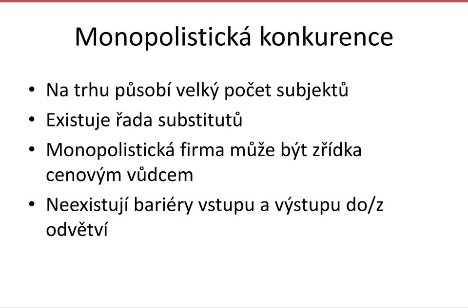 Monopolistická firma může být zřídka cenovým