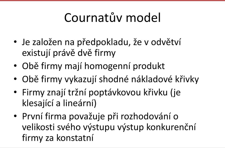 křivky Firmy znají tržní poptávkovou křivku (je klesající a lineární) První