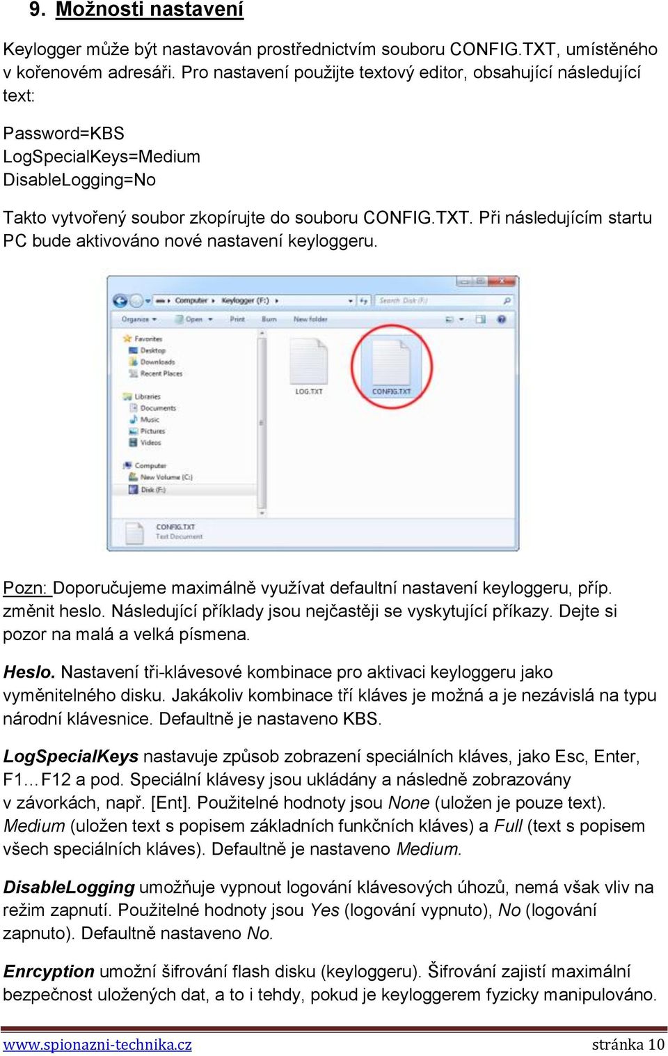 Při následujícím startu PC bude aktivováno nové nastavení keyloggeru. Pozn: Doporučujeme maximálně využívat defaultní nastavení keyloggeru, příp. změnit heslo.