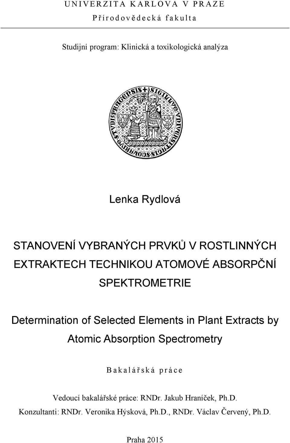 Determination of Selected Elements in Plant Extracts by Atomic Absorption Spectrometry Bakalářská práce Vedoucí