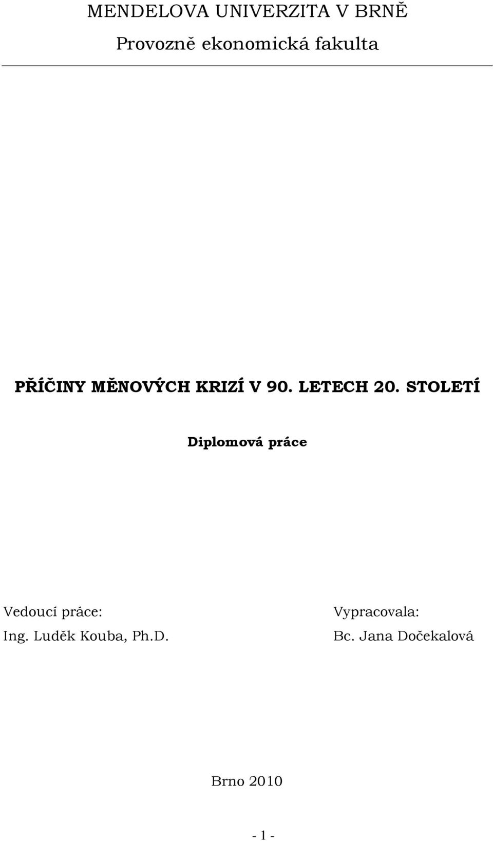 STOLETÍ Diplomová práce Vedoucí práce: Ing.