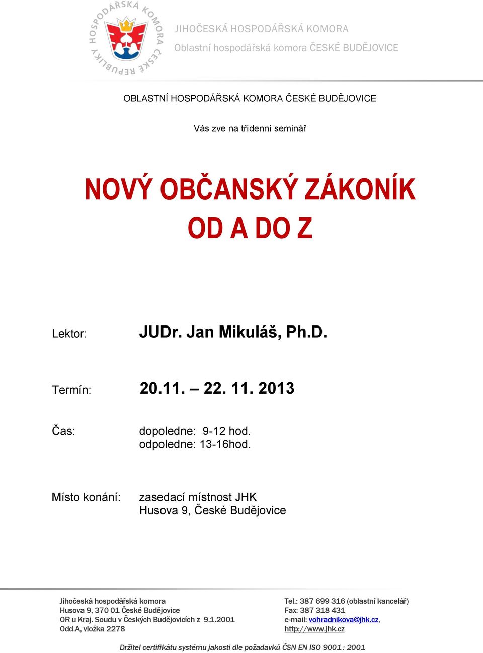 Jan Mikuláš, Ph.D. Termín: 20.11. 22. 11.
