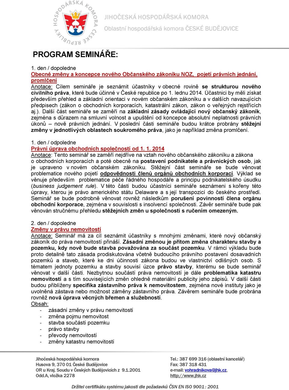 práva, které bude účinné v České republice po 1. lednu 2014.