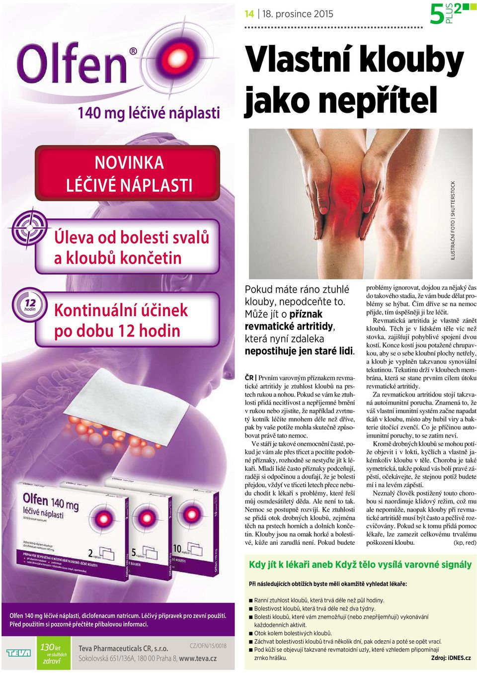 ztuhlé klouby, nepodceňte to. Může jít o příznak revmatickéartritidy, která nyní zdaleka nepostihuje jen staré lidi.