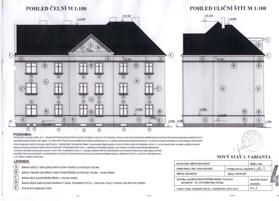 OeO CM Z DESEK Z MNERÁLN VATY, OSTEN KOLEM OKEN BUDE ZATEPLENOTL 3,OCM A STYK MEZ OST':NM A HLAVN FASÁDOU BUDE ŠiKMÝ +0.850 \ POD ŮHLEM 45 STUPNŮ Z DŮVODU OSVETLEN A V BARVE BL':.