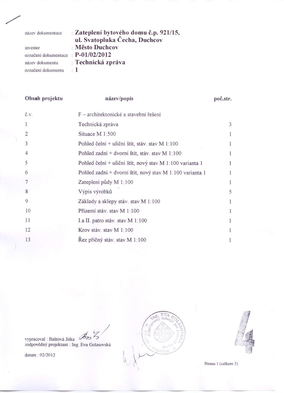 stav Ml: 100 1 4 Pohled zadní + dvorní štít, stáv.