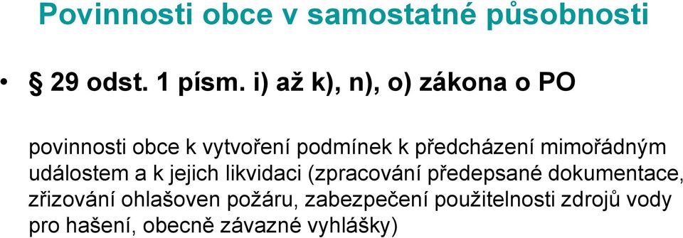 mimořádným událostem a k jejich likvidaci (zpracování předepsané dokumentace,