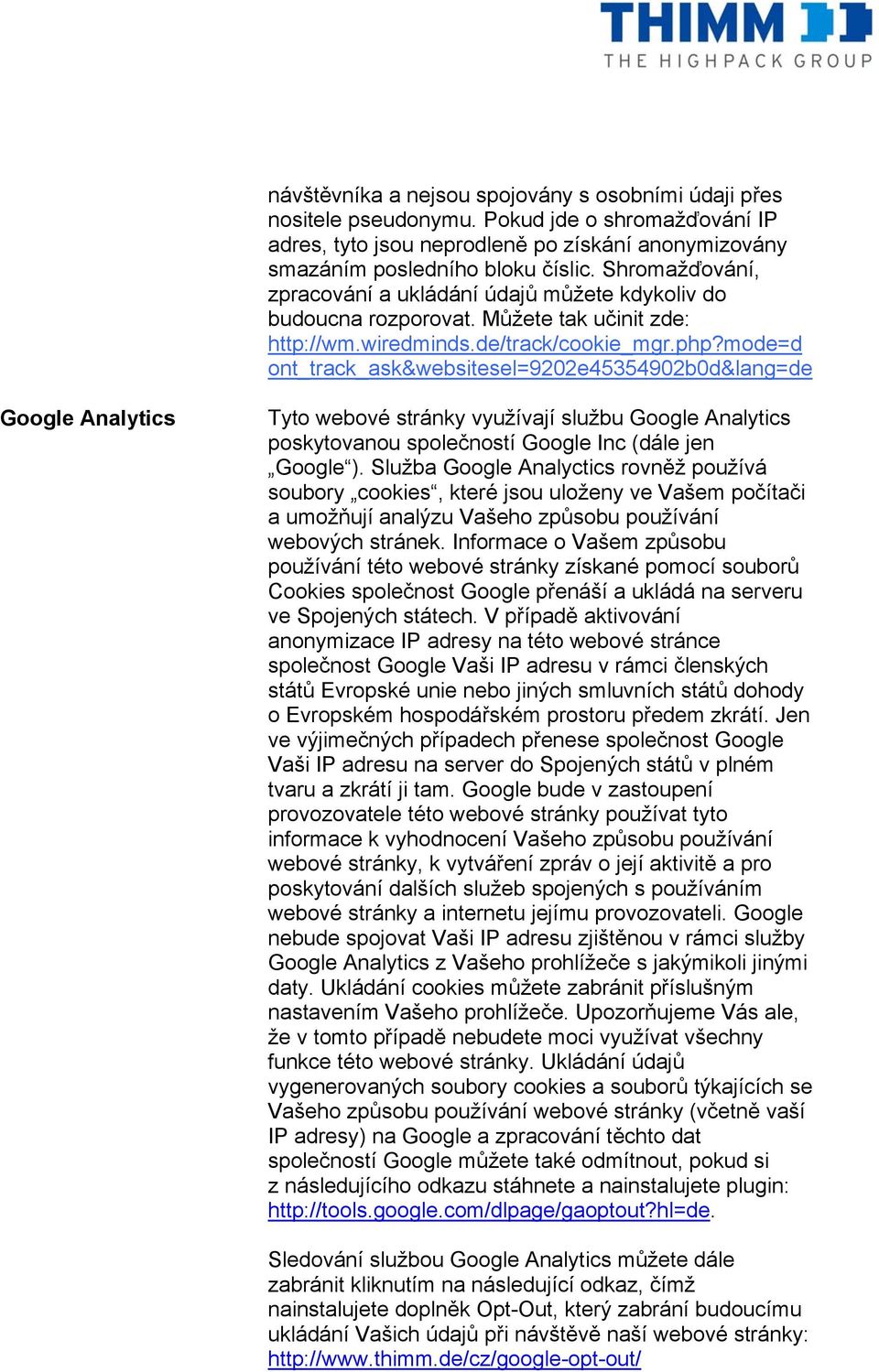 mode=d ont_track_ask&websitesel=9202e45354902b0d&lang=de Google Analytics Tyto webové stránky využívají službu Google Analytics poskytovanou společností Google Inc (dále jen Google ).