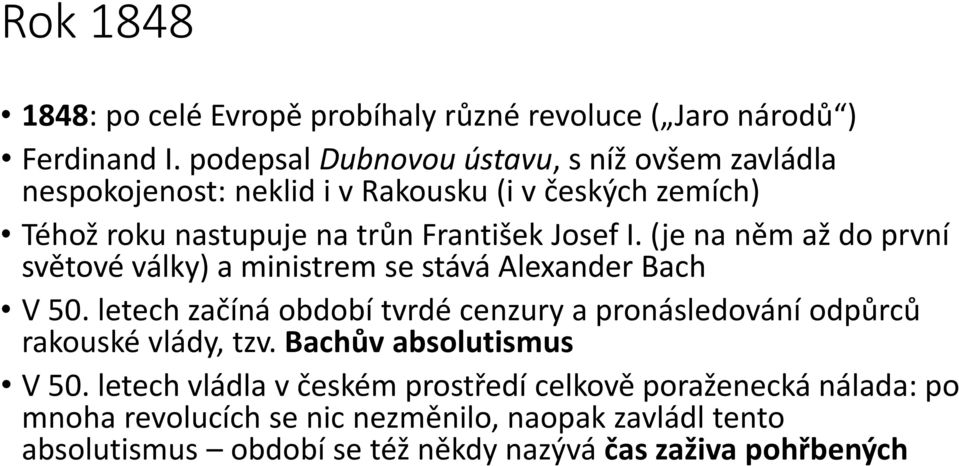 (je na něm až do první světové války) a ministrem se stává Alexander Bach V 50.