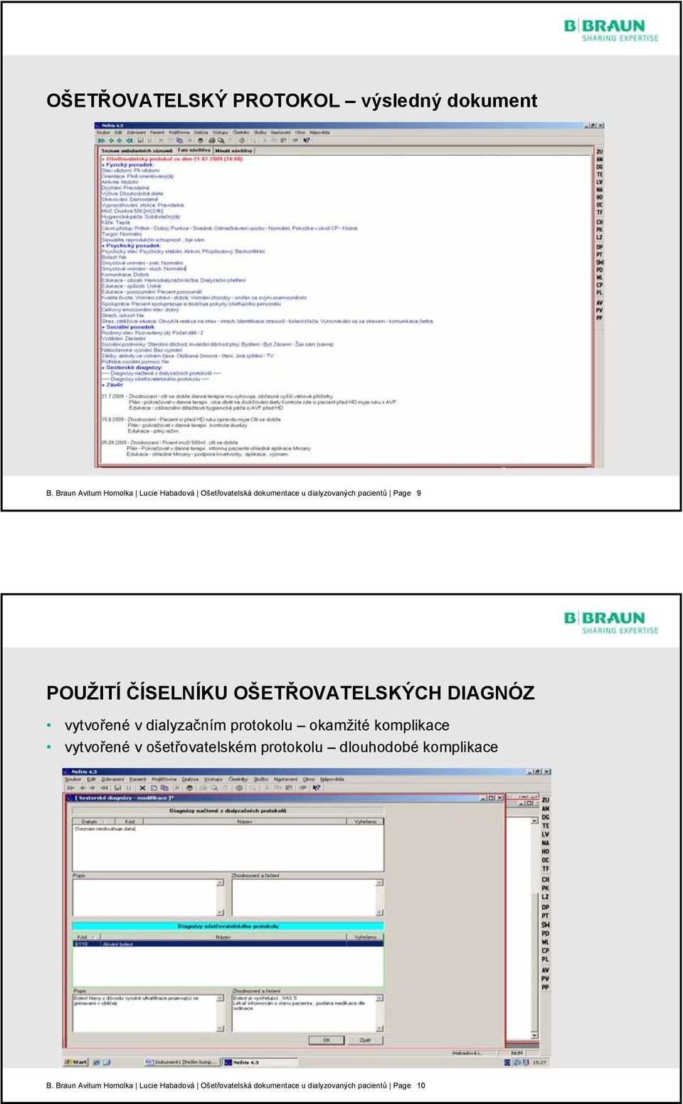 POUŽITÍ ČÍSELNÍKU OŠETŘOVATELSKÝCH DIAGNÓZ vytvořené v dialyzačním protokolu okamžité komplikace