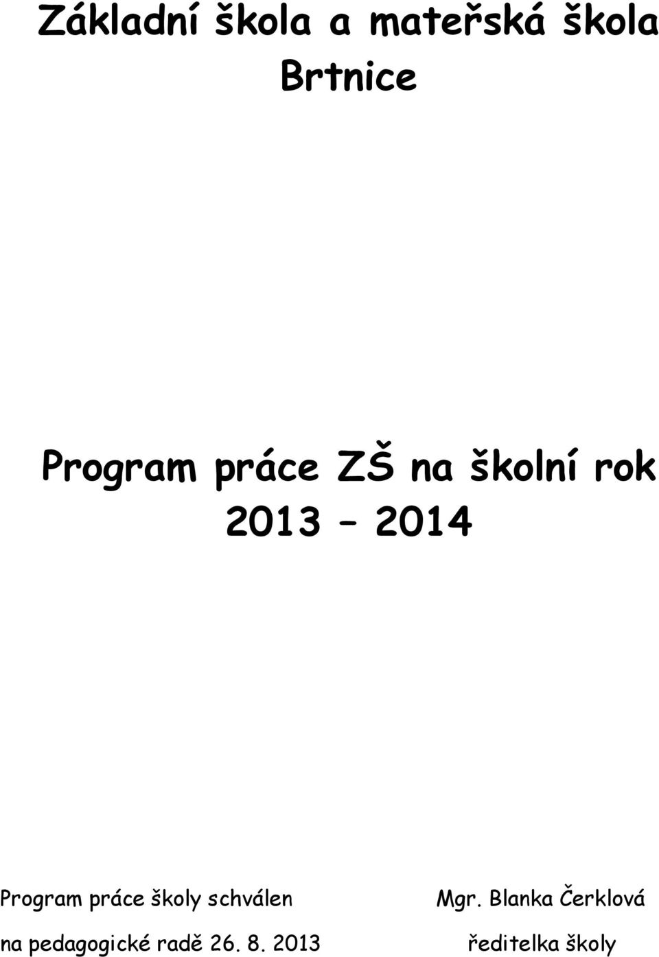 Program práce školy schválen na pedagogické