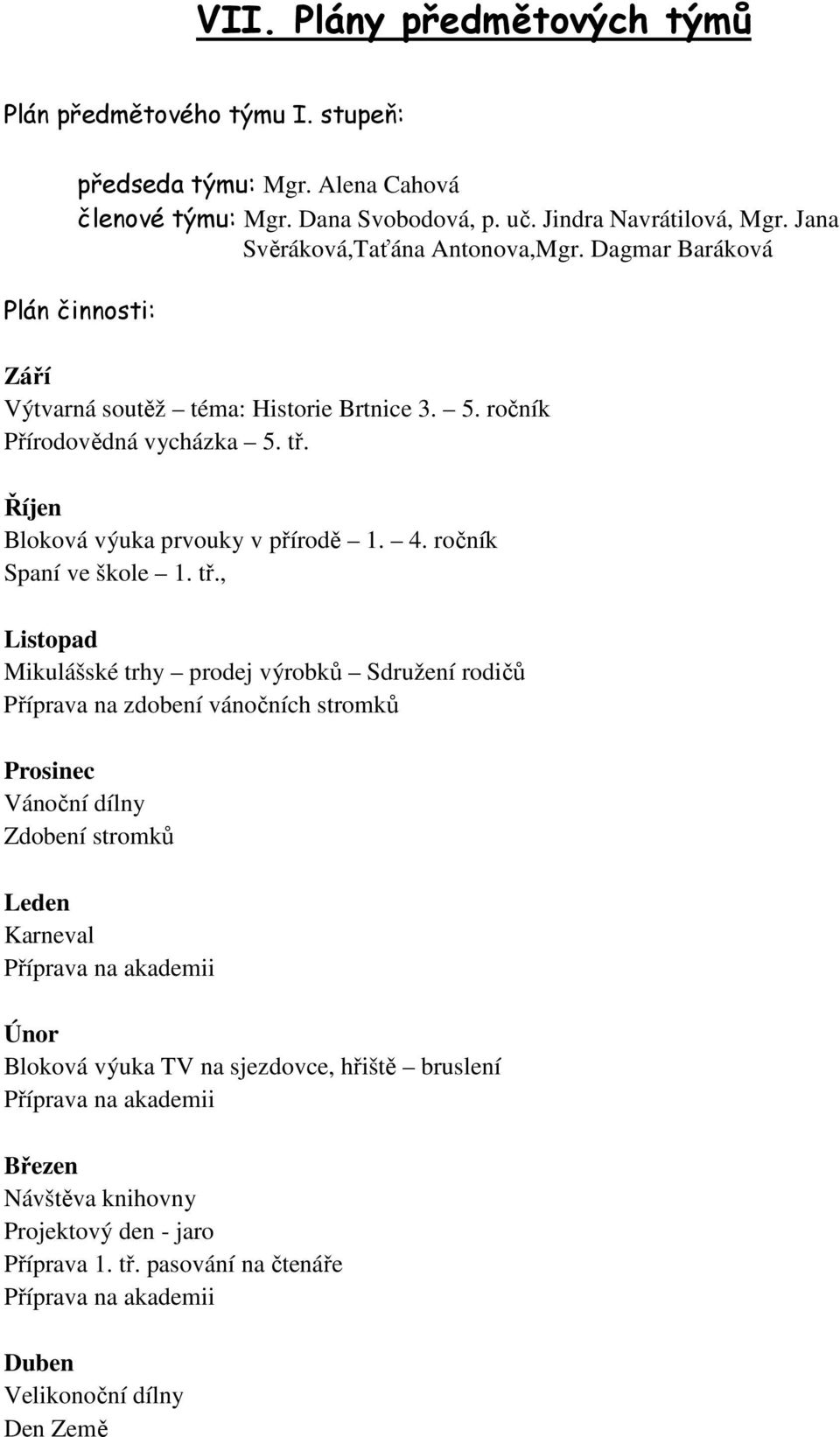 Říjen Bloková výuka prvouky v přírodě 1. 4. ročník Spaní ve škole 1. tř.