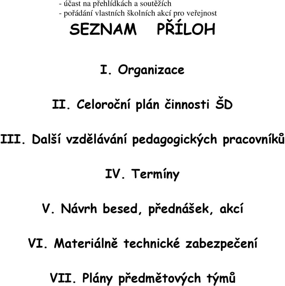 Další vzdělávání pedagogických pracovníků IV. Termíny V.